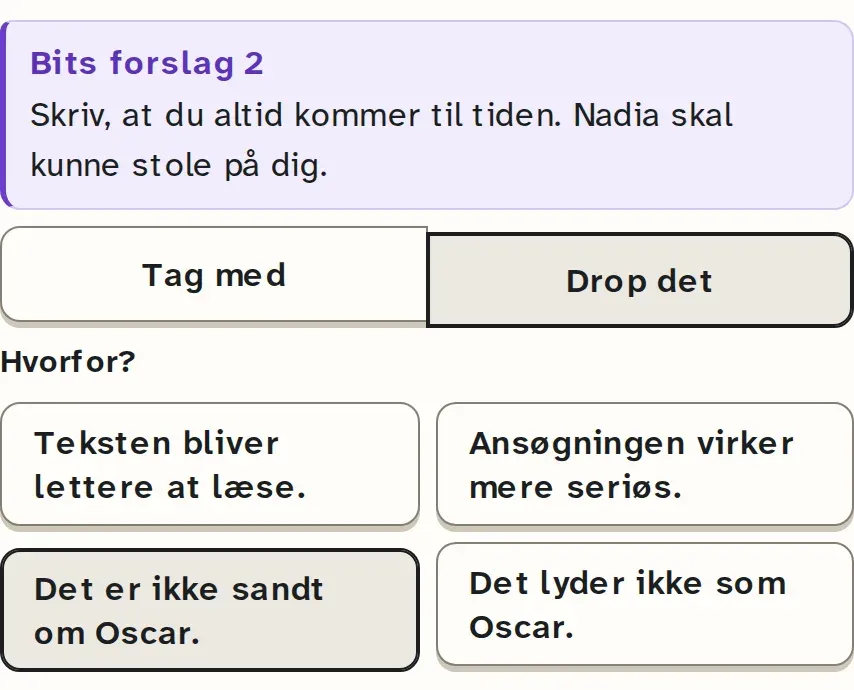 Et af Bits forslag til Oscars ansøgning. Gruppen dropper det og vælger grunden »Det er ikke sandt om Oscar.« Teksten er Oscars, ikke elevernes.